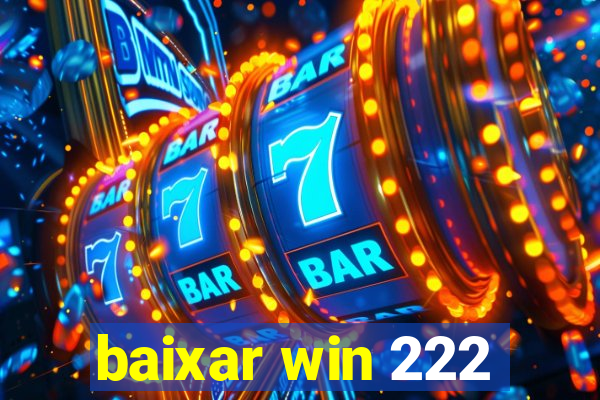 baixar win 222